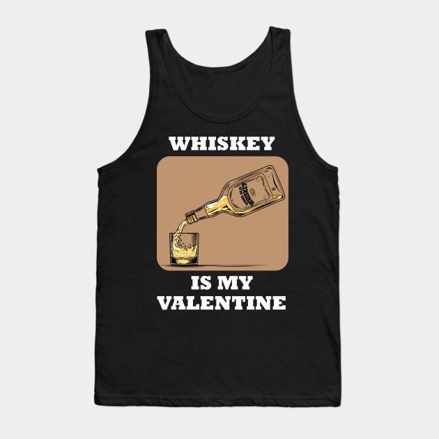 Whiskey Is My Valentine Tank Top by BlackRavenOath